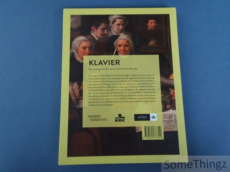 Hildegard Van de Velde, Timothy Depaepe en Ria Fabbri. - Klavier. Virginalen, klavecimbels en orgels verbeeld in de 16de en de 17de eeuw.