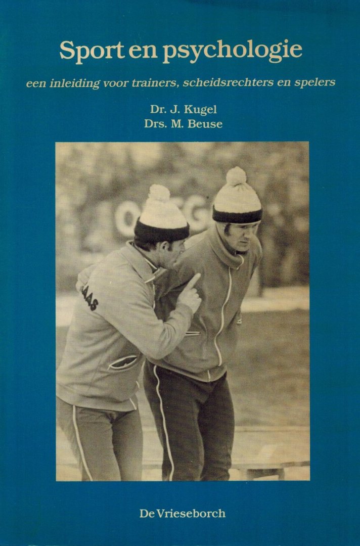Kugel, J. en M. Beuse - Sport en Psychologie -Een inleiding voor trainers, scheidsrechters en spelers