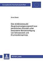 Bialek, Anne. - Das strafprozessuale Zeugnisverweigerungsrecht aus persönlichen Gründen unter besonderer Berücksichtigung von Schutzzweck und Enumerationsprinzip : Begrenzung und Ausdehnung des durch § 52 Absatz 1 StPO in seiner geltenden Fassung geschützten...