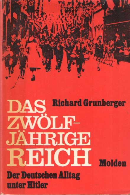 Grunberger Richard - Das Zwölfjährige Reich, der deutsche Alltag unter Hitler