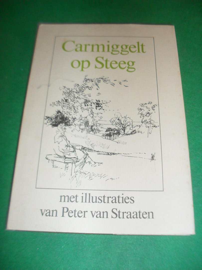 Carmiggelt, Simon  ( Kronkel ) - Carmiggelt op Steeg  Tekeningen van Peter  van Straaten