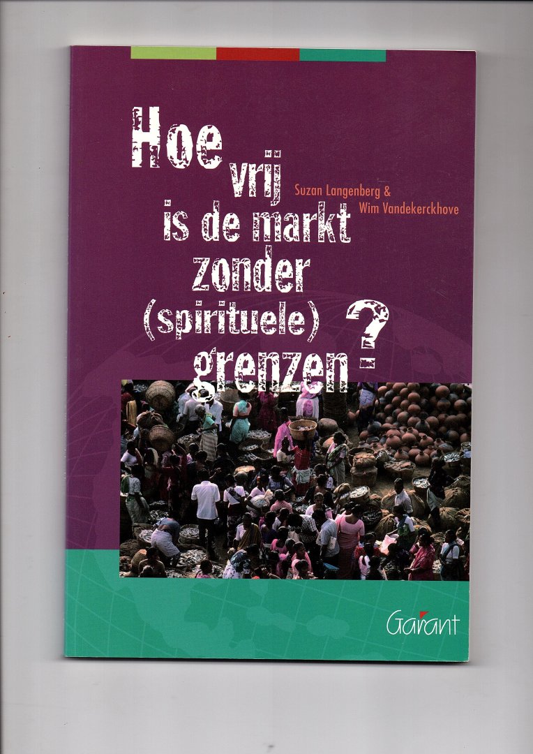 Langenberg, Suzan & Wim Vandekerckhove. - Hoe vrij is de markt zonder (spirituele) grenzen?