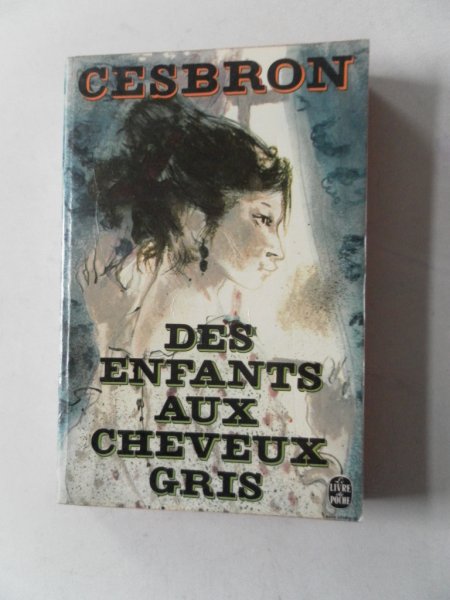 Cesbron, Gilbert - Des enfants aux cheveux gris