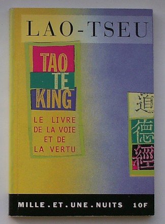 LAO-TSEU, - Tao te king. Le livre de la voie et de la vertu.