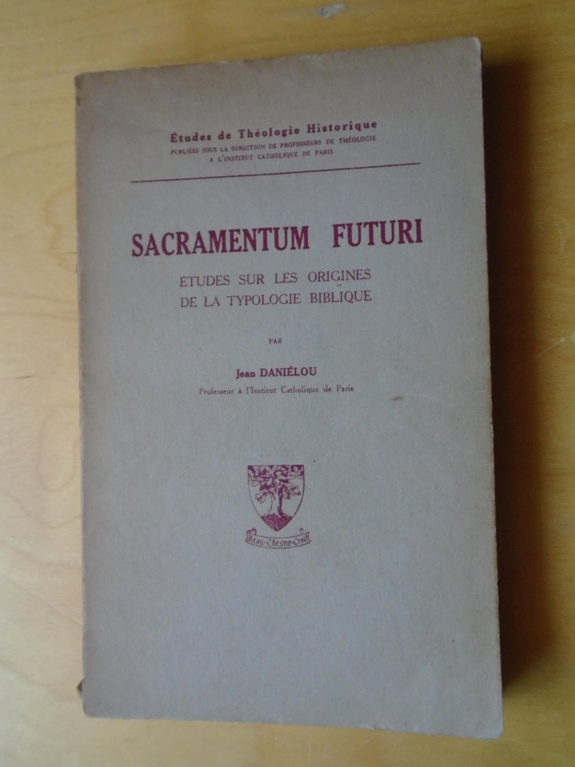 Daniélou, Jean - Sacramentum futuri. Études sur les origines de la typologie biblique