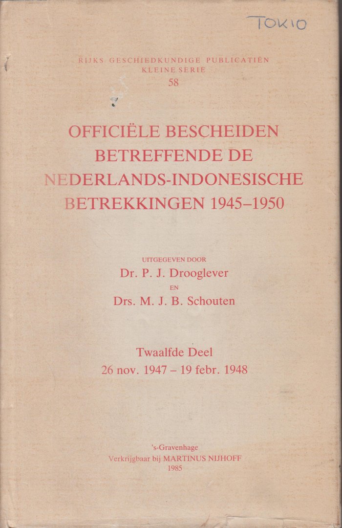 Drooglever en drs. M.J.N. Schouten (uitgegeven door), dr. P.J. - Officiële Bescheiden betreffende de Nederlands-Indonesische Betrekkingen 1945-1950. Deel XII. 26 november 1947-19 februari 1948.