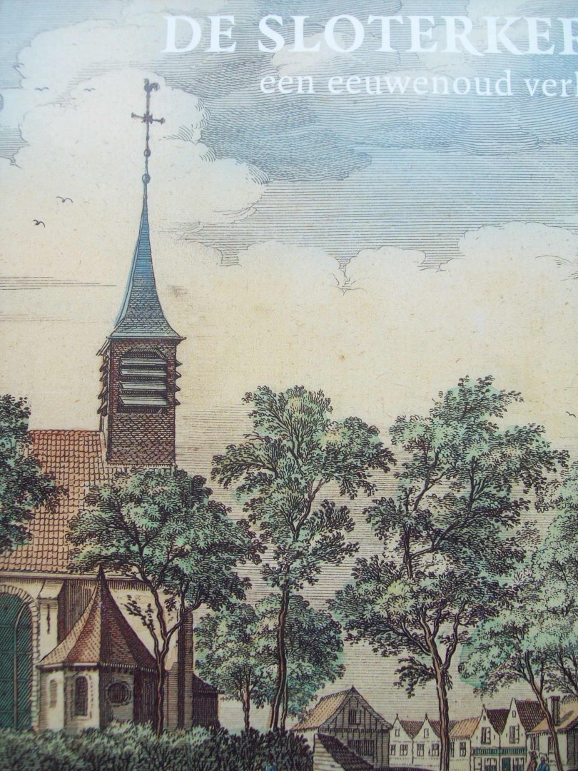 Bert Stilma - "De Sloterkerk" Een eeuwenoud verhaal.