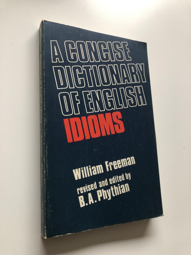 William Freedom - A concise dictionary of english idioms