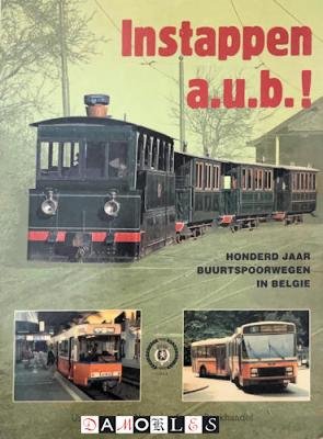 Constant Henrard - Instappen a.u.b.! Honderd jaar buurtspoorwegen in België