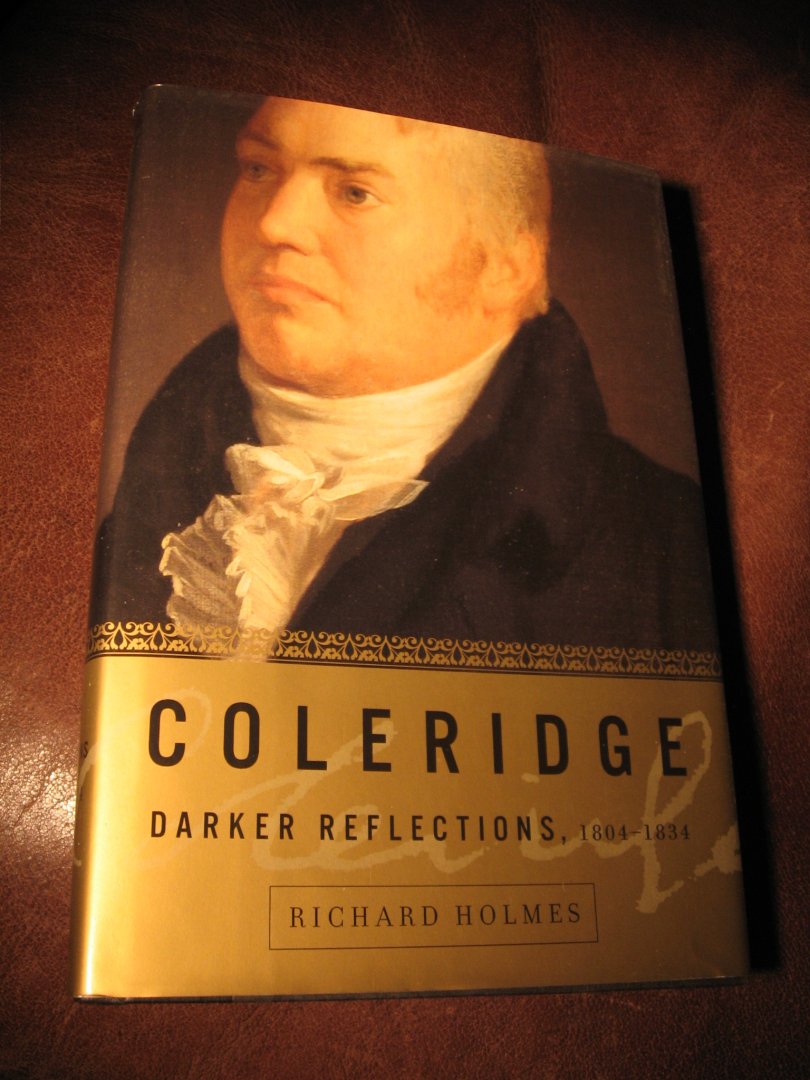 Holmes, R. - Coleridge. Darker reflections 1804-1834.