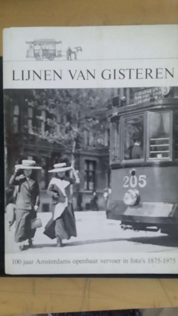 Duparc, H.J.A. en Sluiter, J.W. - Lijnen van gisteren 100 jaar Amsterdams openbaar vervoer in foto's 1875-1975.