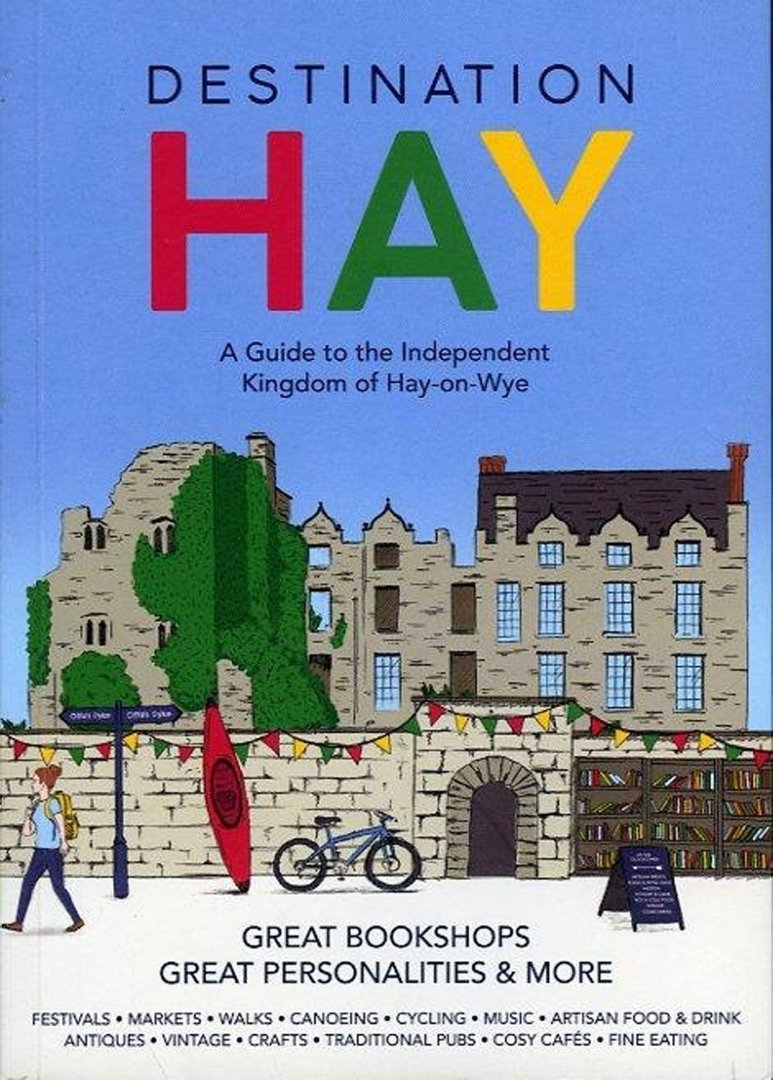 MURPHY, Paul - Destination HAY. A Guide to the Independent Kingdom of Hay-on-Wye.