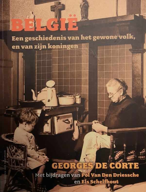 DE CORTE Georges - België - een geschiedenis van het gewone volk, en van zijn koningen