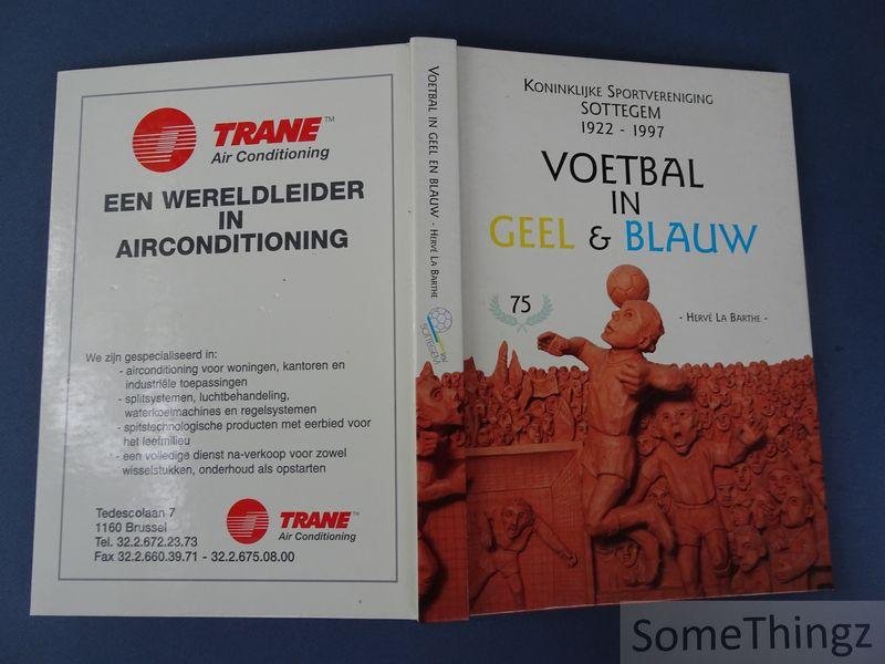 Hervé La Barthe. - Koninklijke Sportvereniging Sottegem. 1922-1997.  Voetbal in geel & blauw.