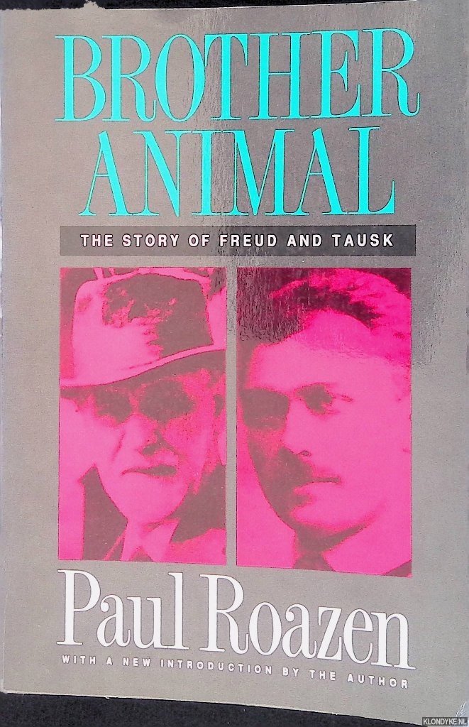 Roazen, Paul - Brother Animal: The Story of Freud and Tausk