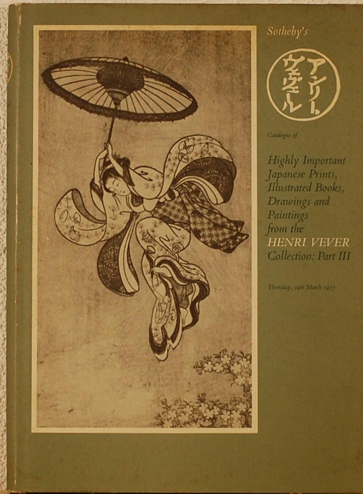 - - Catalogue of highly important Japanese prints, illustrated books, drawings and fan paintings from the Henri Vever Collection: Part III