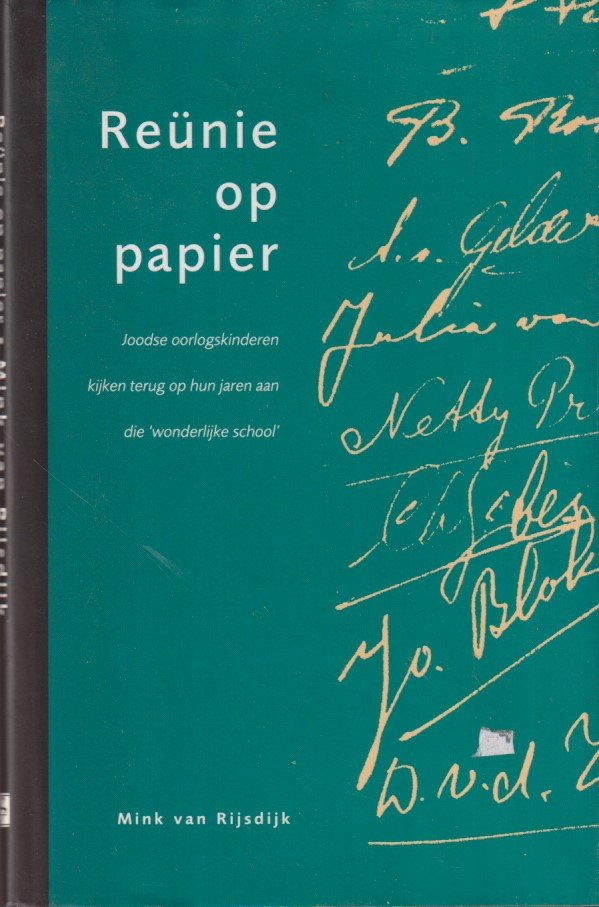 Van Rijsdijk, Mink - Reünie op papier: Joodse oorlogskinderen kijken terug op hun jaren aan die 'wonderlijke school'