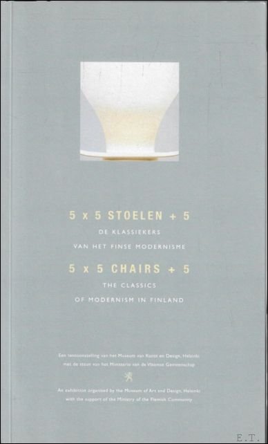 Peltonen, Jarno - 5 x 5 stoelen + 5. De klassiekers van het Finse modernisme / 5 x 5 chairs + 5. The classics of modernism in Finland