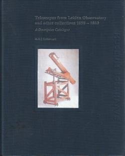 ZUIDERVAART, HUIB J - Telescopes from Leiden Observatory and other collections 1656 - 1859. A descriptive catalogue