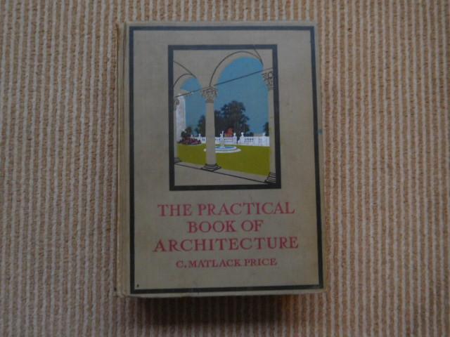 C. Matlack Price - The practical book of Architecture with 255 illustrations
