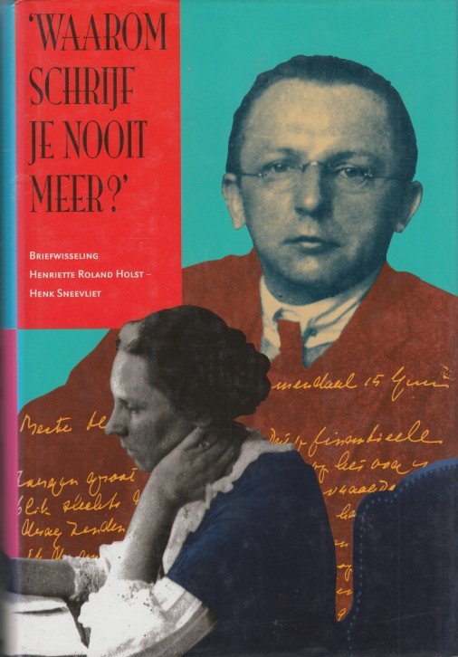 Roland Holst en Henk Sneevliet, Henriette - Waarom schrijf je nooit meer? Briefwisseling.