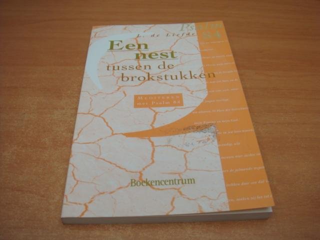 Liefde, ds. L. de - Een nest tussen de brokstukken - Mediteren met Psalm 84