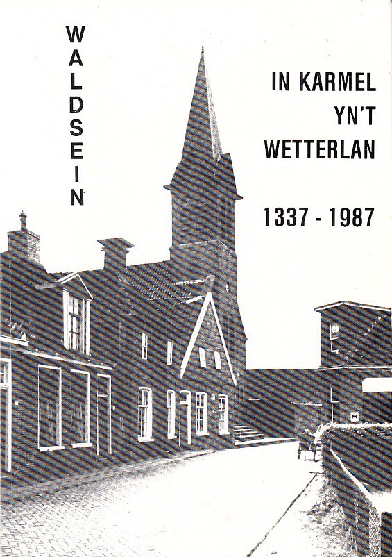 J. R. van der Wal, eindredactie - In karmel yn it wetterlan. Tweetalige bundel opstellen over de Karmel van Woudsend gesticht in 1337 en de Woudsender Parochie 1937-1987