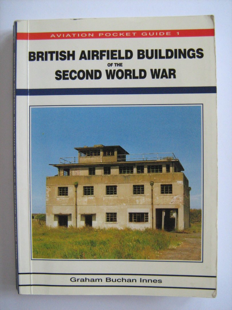 Innes, Graham Buchan - British Airfield Buildings of the Second World War