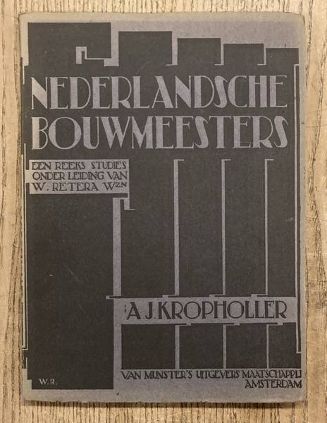 KNUTTEL, G. JR., KROPHOLLER, A.J. & RETERA, W. WZN. - A.J. Kropholler. Nederlandsche Bouwmeesters 4.Een reeks studies onder leiding van W. Retera Wzn. Met 42 afbeeldingen