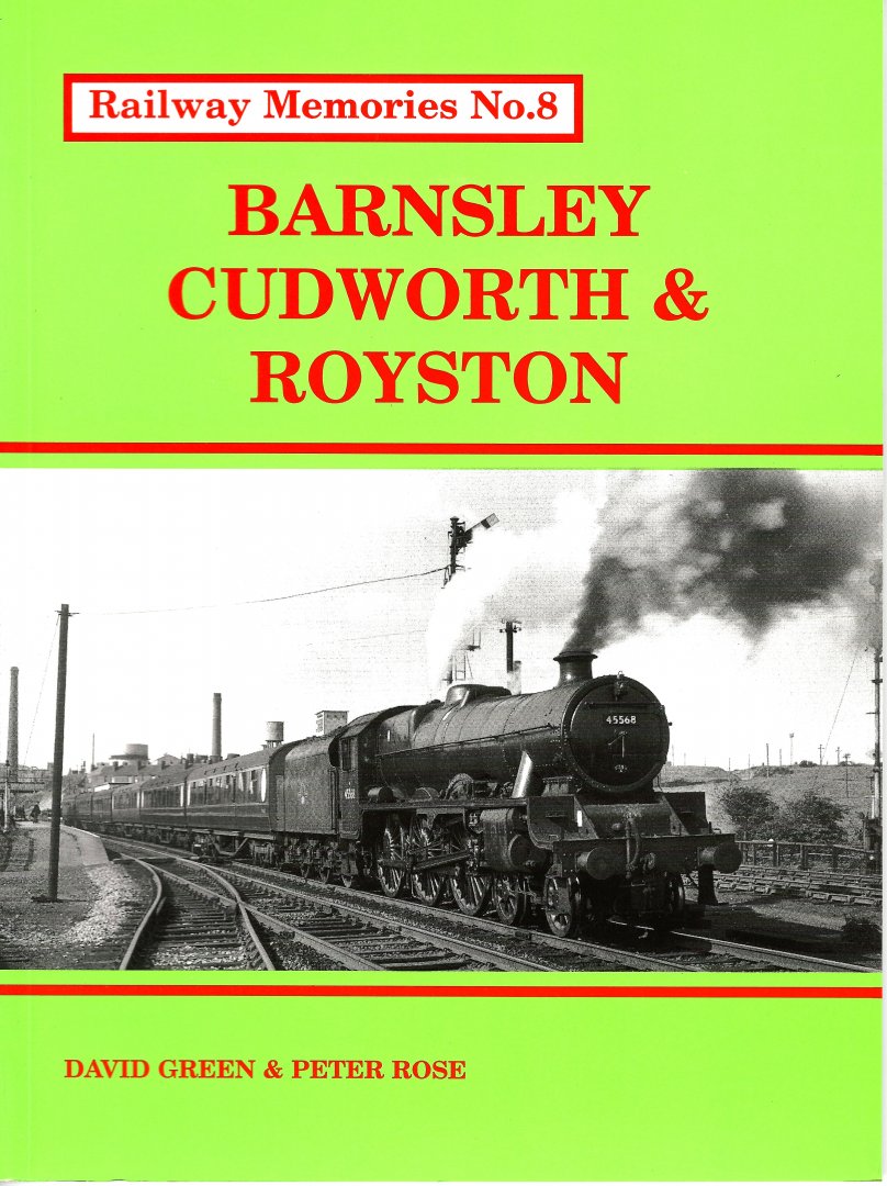 Green, David, Peter Rose - Barnsley, Cudworth & Royston, Railway Memories No.8