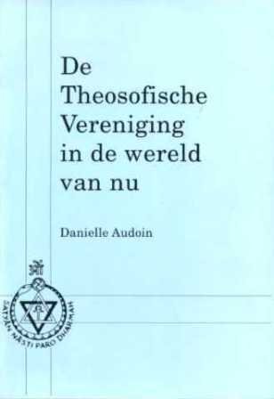 Audoin, Danielle ; [vert. uit het Frans: Lies van Vledder] - De Theosofische Vereniging in de wereld van nu