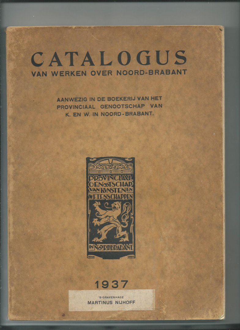 Ingen-Housz, C. - Catalogus van werken over Noord-Brabant aanwezig in de boekerij van het Provinciaal Genootschap van K. en W. in Noord-Brabant. 1937.