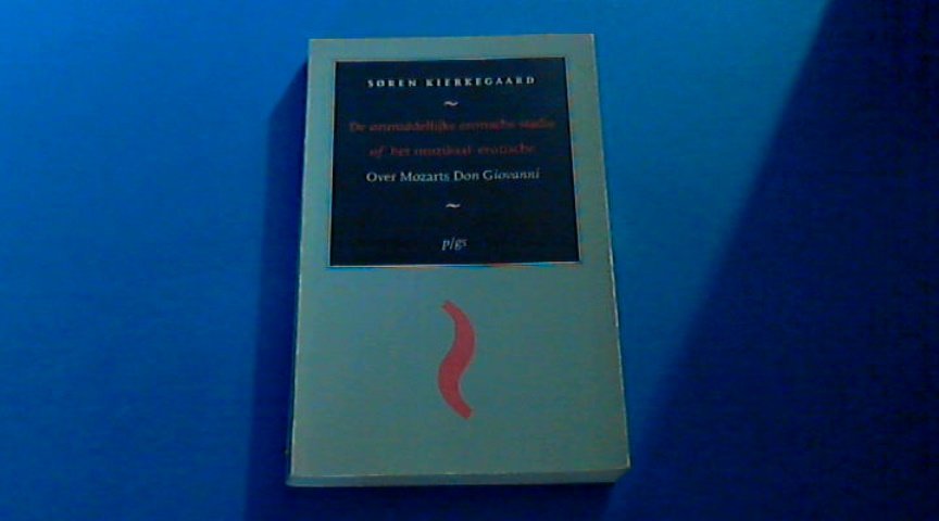 KIERKEGAARD, SØREN - De onmiddelijke erotische stadia of het muzikaal-erotische - Over Mozarts Don Giovanni