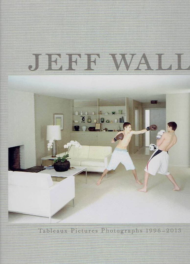 WALL, Jeff - Yilmaz DZIEWIOR & Hripsimé VISSER - Jeff Wall - Tableaux Pictures Photographs 1996-2013. - [Dutch].