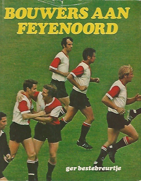 Bestebreurtje, Ger - Bouwers aan Feyenoord