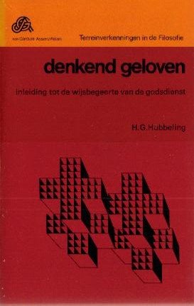 Hubbeling, Dr. H.G. - Denkend Geloven (Inleiding tot de wijsbegeerte van de godsdienst)