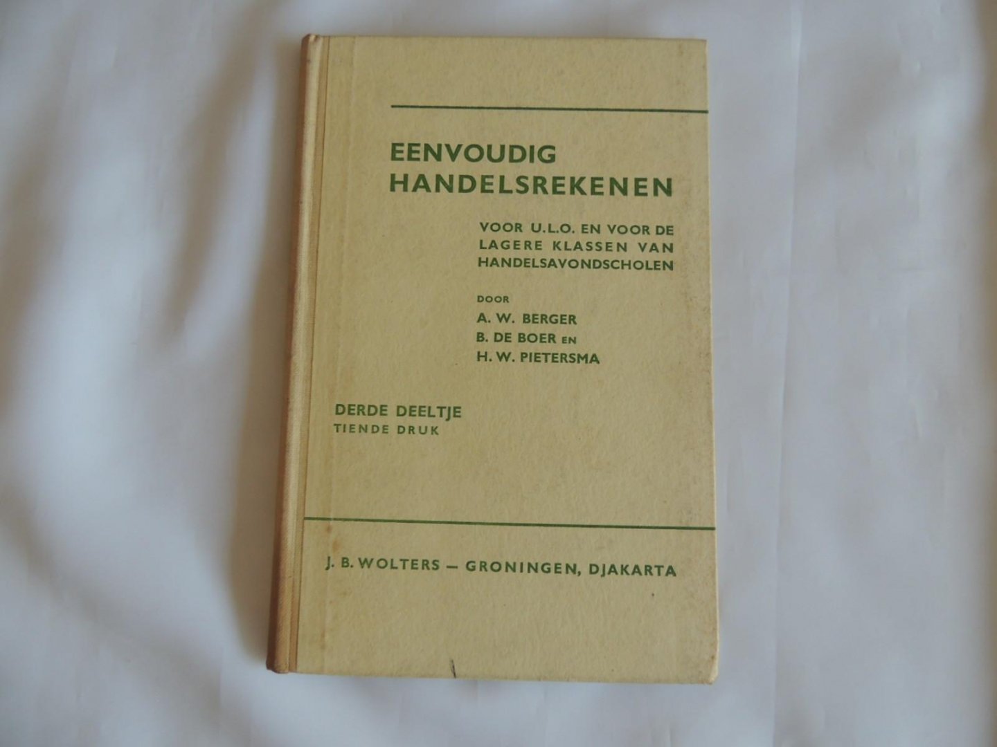 A W Berger; B de Boer; H W Pietersma - Eenvoudig handelsrekenen : voor U.L.O. en voor de lagere klassen van handelsavondscholen / Derde deeltje.