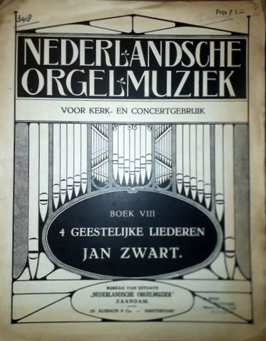 Zwart, Jan: - 4 geestelijke liederen (Nederlandsche Orgelmuziek; Boek VIII)