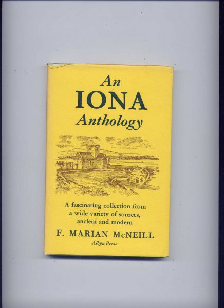 McNEILL, F. MARIAN - An IONA Anthology - A fascinating collection from a wide variety of sources, ancient and modern