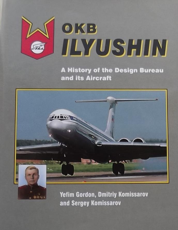 Gordon, Yefim. / Komissarov, Dmitriy. / Komissarov, Serge. - Okb Ilyushin / A History Of The Design Bureau And Its Aircraft