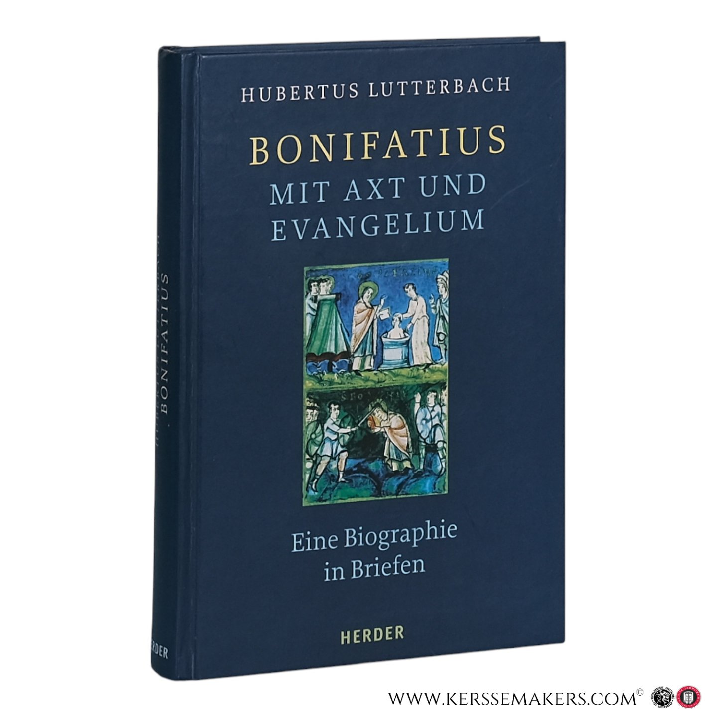 Lutterbach, Hubertus. - Bonifatius - mit Axt und Evangelium: Eine Biographie in Briefen.