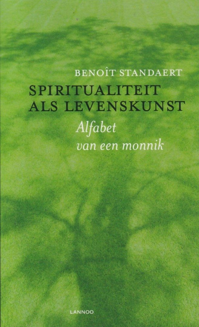 Standaert, B. - Spiritualiteit als levenskunst. Alfabet van een monnik