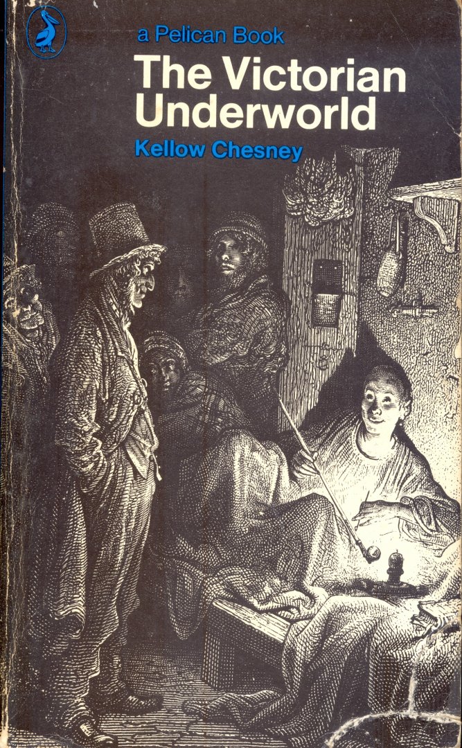 Chesney, K. - The Victorian Underworld