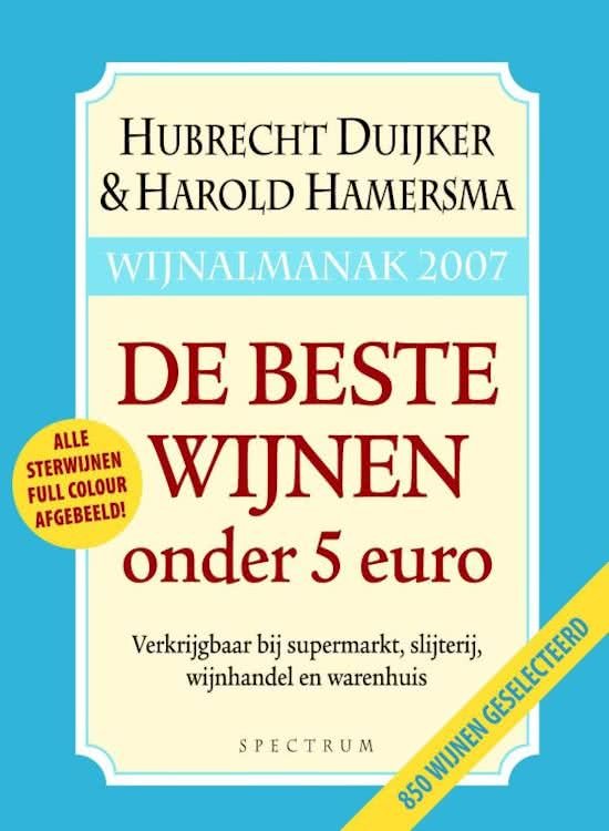 Hubrecht Duijker, Harold Hamersma - Wijnalmanak 2007 / de beste wijnen onder 5 euro - Hubrecht Duijker, Harold Hamersma
