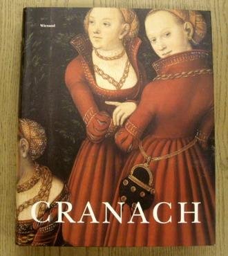 CRANACH, LUCAS - INGRID MOSSINGER & HARALD MARX & KARIN KOLB. - Cranach (Kunstsammlungen Chemnitz 13 November 2005 - 12 Maerz 2006)