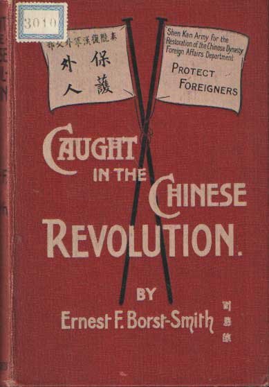 Borst-Smith, ernest F. - Caught in the Chinese Revolution : A Record of Risks and Rescue