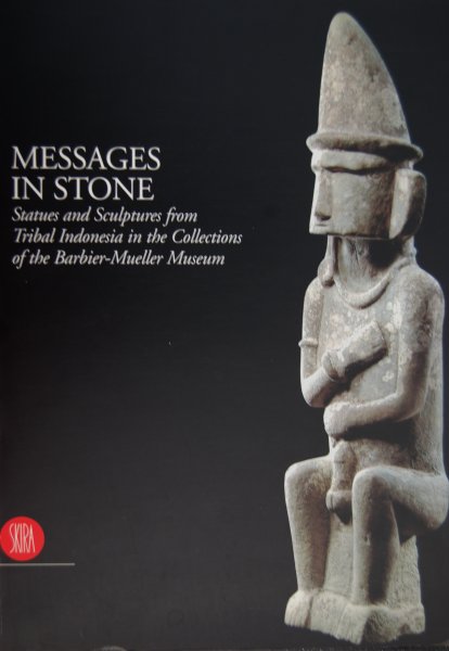 Barbier - Messages in Stone.  Statues and sculptures from Tribal Indonesia in the collections of the Barbier-Mueller Museum
