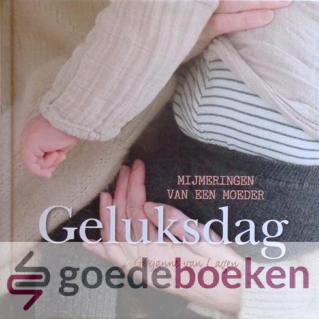 Lagen, Gerjanne van - Geluksdag *nieuw* --- Mijmeringen van een moeder
