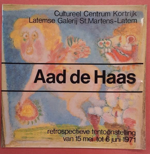 HAAS, AAD DE - JULES KOCKELKOREN, JULES (INTRODUCTIE). - Aad de Haas. Retrospectieve tentoonstelling van 15 mei tot 6 juni 1971.