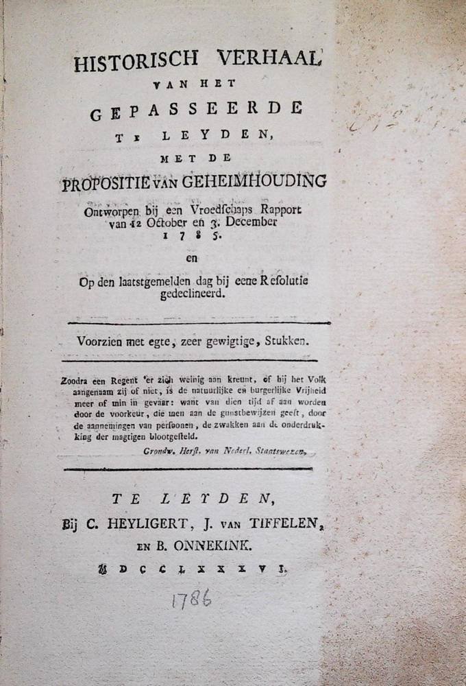 Onbekend - Historisch verhaal van het gepasseerde te Leyden met de propostie van geheimhouding